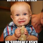 fake smile | THAT FACE, WHILE PLAYING WITH YOUR FATHER HE SUDDENLY ASKS YOUR SEMESTER MARKS | image tagged in fake smile | made w/ Imgflip meme maker