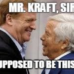 kraft_goodell | MR. KRAFT, SIR, IS IT SUPPOSED TO BE THIS SOFT? | image tagged in kraft_goodell | made w/ Imgflip meme maker