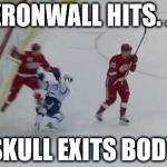 Kronwall'd again | KRONWALL HITS. . . SKULL EXITS BODY | image tagged in you got kronwall'd,detroit,red wings,stanley cup,memes,ice hockey | made w/ Imgflip meme maker