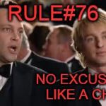 Wedding crashers | RULE#76 NO EXCUSES...PLAY LIKE A CHAMPION | image tagged in wedding crashers | made w/ Imgflip meme maker