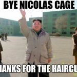 Wave to the chopper  | BYE NICOLAS CAGE THANKS FOR THE HAIRCUT | image tagged in memes | made w/ Imgflip meme maker