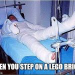 Hospital | WHEN YOU STEP ON A LEGO BRICK | image tagged in hospital | made w/ Imgflip meme maker