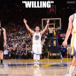 Steph curry | "WILLING" | image tagged in steph curry | made w/ Imgflip meme maker