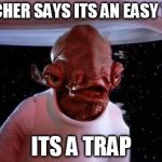 mondays its a trap | TEACHER SAYS ITS AN EASY TEST ITS A TRAP | image tagged in mondays its a trap | made w/ Imgflip meme maker