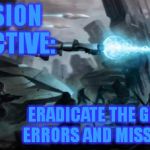 Eradicate the X | MISSION OBJECTIVE: ERADICATE THE GRAMMAR ERRORS AND MISSPELLINGS. | image tagged in eradicate the x,imgflip | made w/ Imgflip meme maker