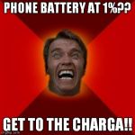 Arnold meme | PHONE BATTERY AT 1%?? GET TO THE CHARGA!! | image tagged in arnold meme | made w/ Imgflip meme maker
