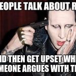 WHEN PEOPLE TALK ABOUT RELIGION AND THEN GET UPSET WHEN SOMEONE ARGUES WITH THEM | image tagged in memes,funny memes,releligion | made w/ Imgflip meme maker