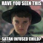 children of the corn | HAVE YOU SEEN THIS SATAN INFUSED CHILD? | image tagged in children of the corn | made w/ Imgflip meme maker