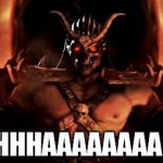 Shao Khan Mortal Kombat | KHHHHAAAAAAAAN!!! | image tagged in shao khan mortal kombat | made w/ Imgflip meme maker
