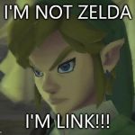 Angry Link | I'M NOT ZELDA I'M LINK!!! | image tagged in angry link | made w/ Imgflip meme maker