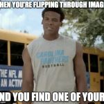 Confused Cam | WHEN YOU'RE FLIPPING THROUGH IMAGES AND YOU FIND ONE OF YOURS | image tagged in memes,confused cam | made w/ Imgflip meme maker