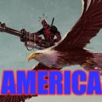 Deadpool is Legit | AMERICA | image tagged in deadpool is legit,america,deadpool | made w/ Imgflip meme maker