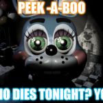 peek-a-BOONIE | PEEK -A-BOO WHO DIES TONIGHT?
YOU! | image tagged in toy bonnie | made w/ Imgflip meme maker