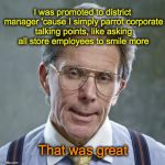 Lumbergh back in my day | I was promoted to district manager 'cause I simply parrot corporate talking points, like asking all store employees to smile more That was g | image tagged in lumbergh back in my day | made w/ Imgflip meme maker