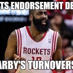 Harden | GETS ENDORSEMENT DEAL ARBY'S TURNOVERS | image tagged in harden,nba,basketball | made w/ Imgflip meme maker