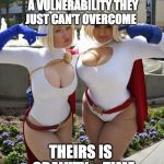 Super-Hero Vulnerability | EVERY SUPER-HERO HAS A VULNERABILITY THEY JUST CAN'T OVERCOME THEIRS IS  GRAVITY + TIME | image tagged in super boobs,boobs,memes,funny memes,sexy | made w/ Imgflip meme maker