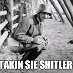 Nazi Droppin Heat | TAKIN SIE SHITLER | image tagged in poop | made w/ Imgflip meme maker