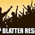 Celerbation | SEPP BLATTER RESIGNS | image tagged in celebration,crowd,sepp blatter,fifa,football,corruption | made w/ Imgflip meme maker