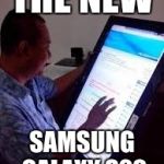 Samsung phone | THE NEW SAMSUNG GALAXY S20 | image tagged in samsung phone | made w/ Imgflip meme maker