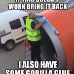 Duct Tape | IF THIS DOESN'T WORK BRING IT BACK I ALSO HAVE SOME GORILLA GLUE | image tagged in duct tape | made w/ Imgflip meme maker