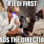 Luke just had to look down the barrel of a light saber | A JEDI FIRST READS THE DIRECTIONS | image tagged in memes,luke skywalker | made w/ Imgflip meme maker