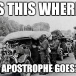 Grammar checkpoint | IS THIS WHERE THE APOSTROPHE GOES??? | image tagged in grammar checkpoint | made w/ Imgflip meme maker