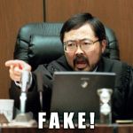 Judge Ito | F A K E ! | image tagged in judge ito | made w/ Imgflip meme maker