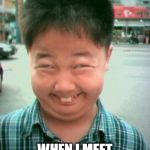 funny kid smile | WHEN I MEET A CUTE GIRL | image tagged in funny kid smile | made w/ Imgflip meme maker