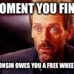 Free cheese  | THE MOMENT YOU FIND OUT THAT WISCONSIN OWES YOU A FREE WHEEL OF CHEESE | image tagged in that moment in race,cheese,free | made w/ Imgflip meme maker