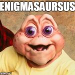 Dinosaurs Baby More Violence | ENIGMASAURSUS | image tagged in dinosaurs baby more violence | made w/ Imgflip meme maker