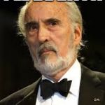 Sir Christopher Lee | I'LL BE BACK FOR CHUCK NORRIS | image tagged in sir christopher lee | made w/ Imgflip meme maker