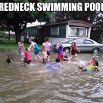 Redneck Swimming Pool | REDNECK SWIMMING POOL | image tagged in redneck swimming pool | made w/ Imgflip meme maker