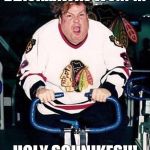 Chris Farley Blackhawks | BLACKHAWKS WON?!!! HOLY SCHNIKES!!! | image tagged in chris farley blackhawks,nhl,hockey | made w/ Imgflip meme maker