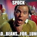 Star Trek final episode. | SPOCK HAD...BEANS...FOR...LUNCH | image tagged in protein fart,star trek | made w/ Imgflip meme maker