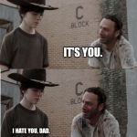 Rick and Carl Semi-Long | HEY CARL, YOU WANT TO HEAR THE BIGGEST JOKE I EVER MADE? NO. IT'S YOU. I HATE YOU, DAD. YOU'RE MY BIGGEST JOKE, CARL! | image tagged in rick and carl semi-long | made w/ Imgflip meme maker