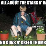 At least two people thought this picture was a good idea | IT'S ALL ABOUT THE STARS N' BARS AND GUNS N' GREEN THUMBS <--- (AND JORTS) | image tagged in dylan roof | made w/ Imgflip meme maker