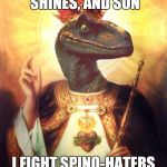RaptorJesus | BIRDS FLY, SUN SHINES, AND SON I FIGHT SPINO-HATERS | image tagged in raptorjesus | made w/ Imgflip meme maker