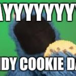 Anyone who loves cookies... | YAYYYYYYYY! MANDY COOKIE DAY!!! | image tagged in anyone who loves cookies | made w/ Imgflip meme maker