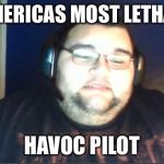 basement tard | AMERICAS MOST LETHAL HAVOC PILOT | image tagged in basement tard | made w/ Imgflip meme maker