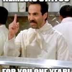 Soup Nazi | NEMESIS STATUS FOR YOU ONE YEAR! | image tagged in soup nazi | made w/ Imgflip meme maker
