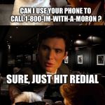 It's not everyday can zing Grumpy Cat back | CAN I USE YOUR PHONE TO CALL 1-800-IM-WITH-A-MORON ? SURE, JUST HIT REDIAL | image tagged in leonardo and grumpy cat,memes | made w/ Imgflip meme maker