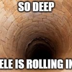 So deep bran | SO DEEP ADELE IS ROLLING IN IT | image tagged in so deep bran | made w/ Imgflip meme maker