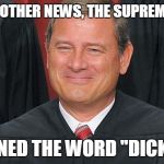 SCOTUScare Hypocrisy is anti-Americanism | ...AND IN OTHER NEWS, THE SUPREME COURT REDEFINED THE WORD "DICKHEAD". | image tagged in scotuscare hypocrisy is anti-americanism,scotus | made w/ Imgflip meme maker