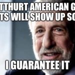 Whenever someone says anything good about gun control | BUTTHURT AMERICAN GUN NUTS WILL SHOW UP SOON I GUARANTEE IT | image tagged in memes,gun control,'murica | made w/ Imgflip meme maker