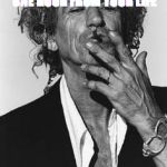 Keith Richards | FOR EVERY CIGARETTE YOU SMOKE, GOD TAKES ONE HOUR FROM YOUR LIFE AND GIVES IT TO KEITH RICHARDS | image tagged in keith richards | made w/ Imgflip meme maker