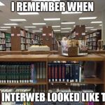 it's not that long ago really | I REMEMBER WHEN THE INTERWEB LOOKED LIKE THIS | image tagged in analog internet,before the web,simple | made w/ Imgflip meme maker