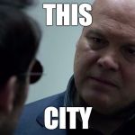 This City | THIS CITY | image tagged in this city,daredevil | made w/ Imgflip meme maker