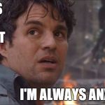 Always anxious | THAT'S MY SECRET I'M ALWAYS ANXIOUS | image tagged in banner's secret | made w/ Imgflip meme maker
