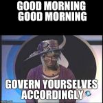 Rickey Smiley | GOOD MORNING GOOD MORNING GOVERN YOURSELVES ACCORDINGLY | image tagged in rickey smiley | made w/ Imgflip meme maker