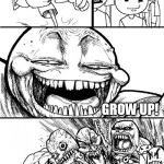Hey Internet | HEY POKEMON FANS GROW UP! | image tagged in hey internet | made w/ Imgflip meme maker